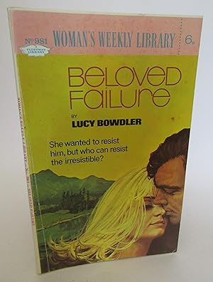 Beloved Failure (Woman's Weekly Library No. 981)