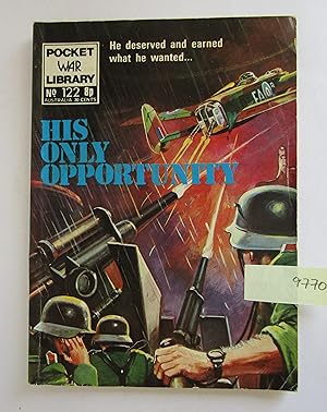 His Only Opportunity: Pocket War Library No 122