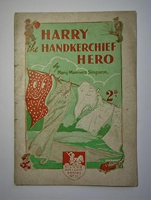 Harry the Handkerchief Hero (Silver Knight Series No 11)