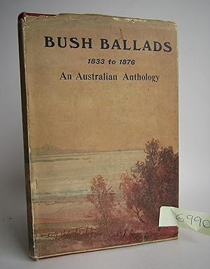 Bush Ballads, 1833 to 1876; An Australian Anthology