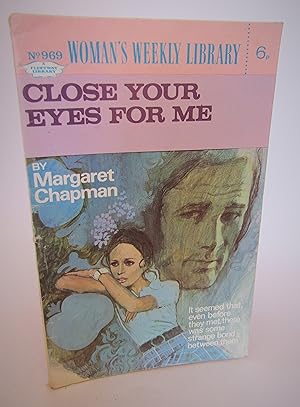 Close Your Eyes For Me (Woman's Weekly Library No. 969)