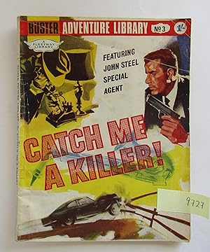 Catch Me a Killer! Buster Adventure Library No 3 (featuring John Steel special agent)