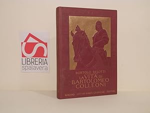 La vita di Bartolomeo Colleoni con 600 illustrazioni e 5 tavole