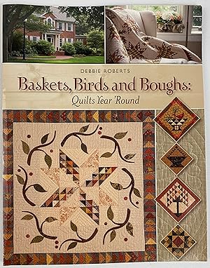Baskets, Birds and Boughs: Quilts Year 'Round