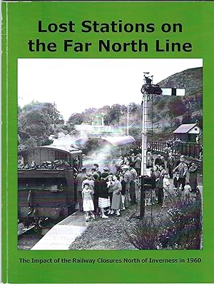 Lost Stations on the Far North Line: The Impact of the Railway Closures North of Inverness in 1960