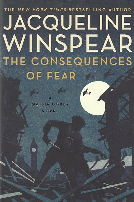 The Consequences of Fear: A Maisie Dobbs Novel