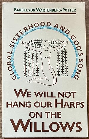 We Will Not Hang Our Harps on the Willows: Global Sisterhood and God's Song