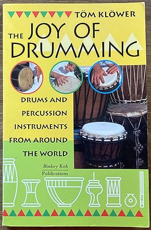 The Joy of Drumming: Drums and Percussion Instruments from Around the World