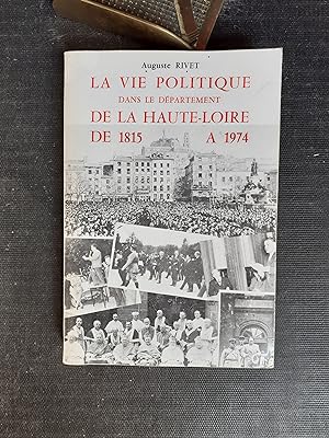 La vie politique dans le département de la Haute-Loire de 1815 à 1974