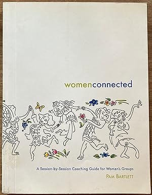Women Connected - A Session-by-Session Coaching Guide for Women's Groups