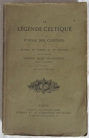 La Légende Celtique et la Poésie des Cloitres en Irlande, en Cambrie et en Bretagne : Nouvelle éd...
