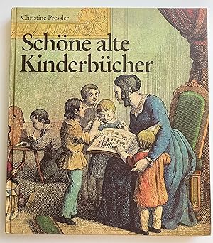 Schöne alte Kinderbücher. Eine illustrierte Geschichte des deutschen Kinderbuches aus fünf Jahrhu...