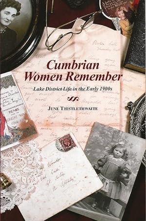 Cumbrian Women Remember. Lake District Life in the Early 1900s