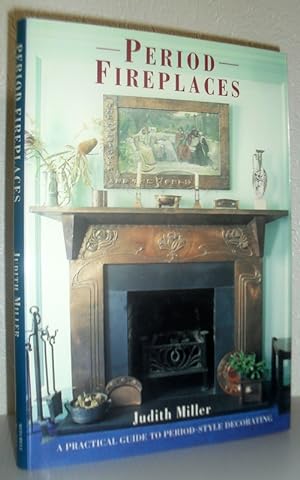 Period Fireplaces - A Practical Guide to Period-Style Decorating
