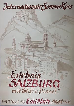 Internationaler Sommer Kurs. "Erlebnis Salzburg mit Stift u. Pinsel" 1. - 30. Sept. 56. EdelNoth ...