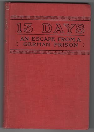 13 DAYS . AN ESCAPE FROM A GERMAN PRISON