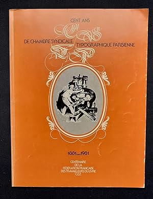 Cent ans de chambre syndicale typographique parisienne - 1881-1981 -