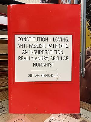 Constitution-Loving, Anti-Facist, Patriotic, Anti-Superstition, Really-Angry, Secular Humanist