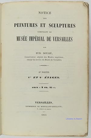 Notice des peintures et sculptures composant le Musée Impérial de Versailles IIe partie, 1er et 2...