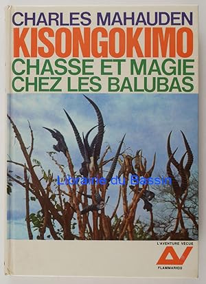 Kisongokimo Chasse et magie chez les Balubas