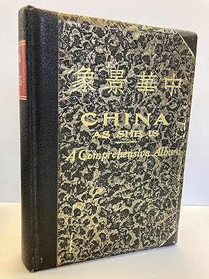 CHINA AS SHE IS: A COMPREHENSIVE ALBUM