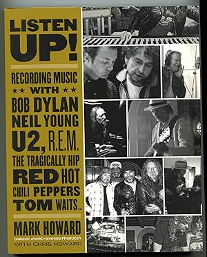 Listen Up!: Recording Music with Bob Dylan, Neil Young, U2, R.E.M., The Tragically Hip, Red Hot C...