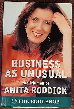 Business as Unusual The Triumph of Anita Roddick