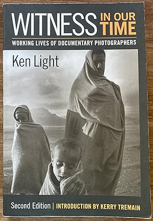 Witness in Our Time, Second Edition: Working Lives of Documentary Photographers