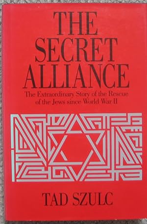 The Secret Alliance - The extraordinary Story of the Rescue of the Jews since World War 11