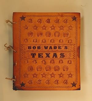 Bob Wade's Texas [Signed] 1 of only 50 copies.