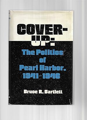 COVER~UP: The Politics Of Pearl Harbor ~ 1941~1946. With A Foreword By John Chamberlain And ~ Joh...