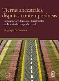 Tierras ancestrales, disputas contemporáneas : pertenencia y demandas territoriales en la socieda...