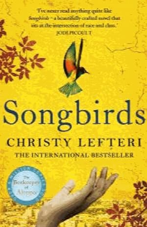 Songbirds: The heartbreaking follow-up to the million copy bestseller, The Beekeeper of Aleppo