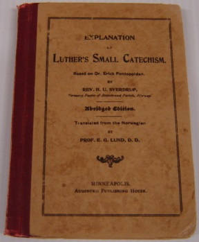 Explanation Of Luther's Small Catechism, Based On Dr. Erick Pontoppidan, Abridged Edition