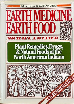 Earth Medicine - Earth Food: Plant remedies, drugs, and natural foods of the North American India...