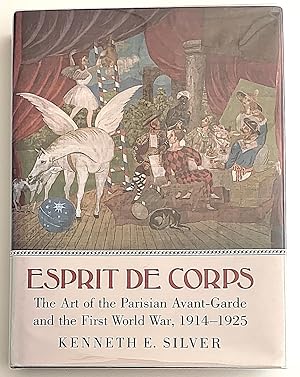 Esprit de Corps. The Art of the Parisian Avant-Garde and the First World War, 1914-1925