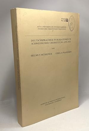 Deutschsprachige Publikationen in schwedischer Übersetzung 1870-1933. (Acta Universitatis Stockho...