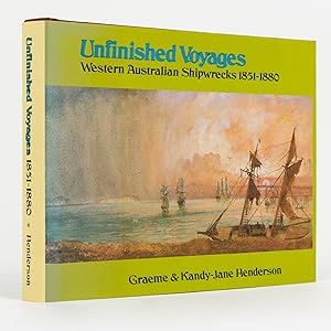Unfinished Voyages. Western Australian Shipwrecks, 1851-1880