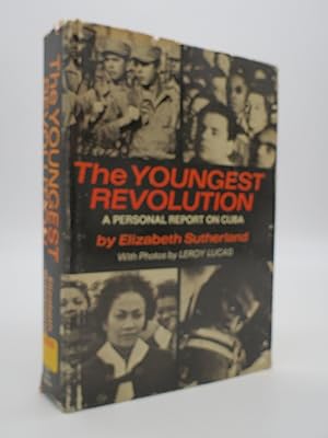 THE YOUNGEST REVOLUTION A Personal Report on Cuba