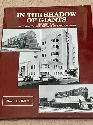 In The Shadow Of Giants: The Story Of The Toronto, Hamilton And Buffalo Railway/2