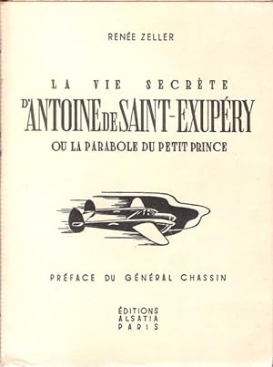 La Vie secrète d'Antoine de Saint-Exupéry ou la parabole du Petit Prince