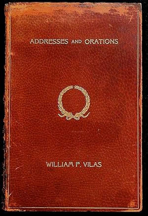 Selected Addresses and Orations of William F. Vilas