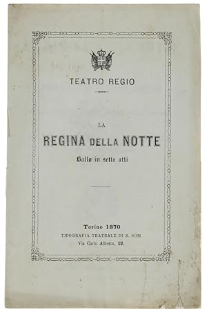 LA REGINA DELLA NOTTE. Ballo in sette atti da rappresentarsi al Teatro Regio di Torino la stagion...