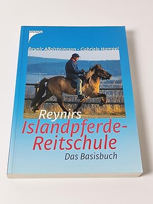 Reynirs Islandpferde-Reitschule : Das Basisbuch Das Basisbuch