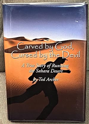 Carved by God, Cursed by the Devil, A True Story of Running the Sahara Desert