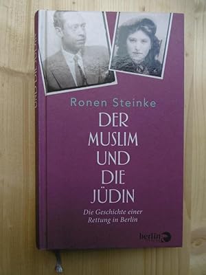 Der Muslim und die Jüdin. Die Geschichte einer Rettung in Berlin. [Sign. Exemplar]