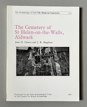 The Cemetery of St Helen-on-the-Walls, Aldwark: The Archaeology of York, Volume 12 Fascicule 1: T...