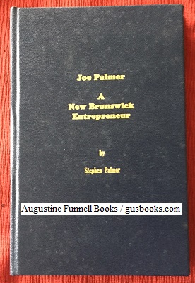 JOE PALMER, A New Brunswick Entrepreneur (signed)