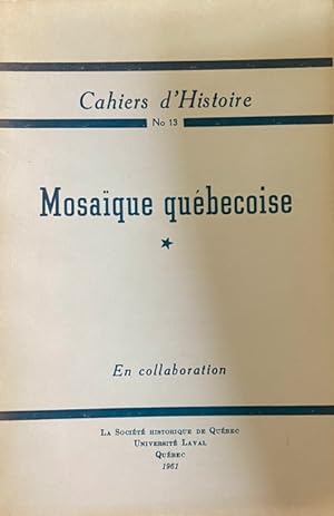 Mosaïque Québécoise - « Cahier D'Histoire », No 13.