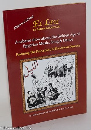 El Leil. Ahlan wa Sahlan! - A cabaret show about the Golden Age of Egyptian Music, Song & Dance, ...